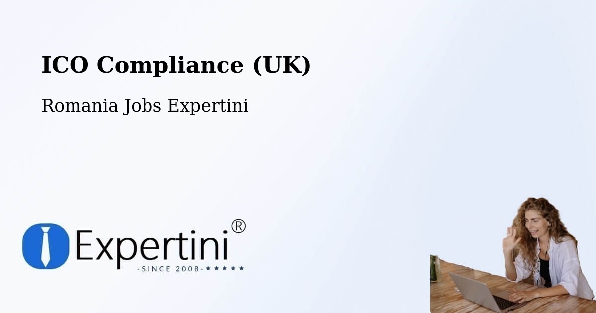 UK Data Protection & ICO Compliance – Chițoc - Romania Jobs Expertini